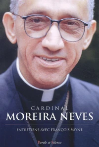 Cardinal Moreira Neves. Entretiens Avec Francois Vayne