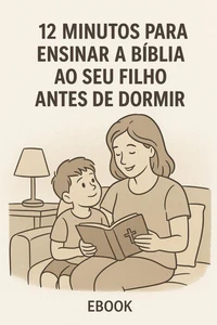 12 Minutos para Ensinar a Bíblia ao Seu Filho Antes de Dormir e ao ir a escola
