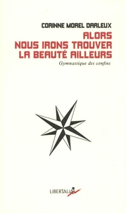 Alors nous irons trouver la beauté ailleurs