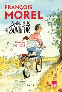 Morel Francois - 3 minutes 25 de bonheur - Chroniques 2021-2023.
