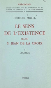 Le sens de l'existence selon Saint Jean de La Croix (2). Logique
