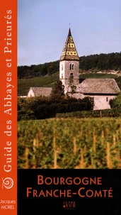 Guide des abbayes et prieurés en Bourgogne et Franche-Comté