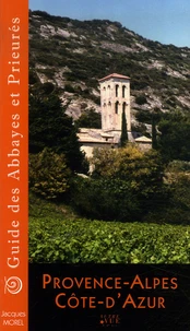Guide des Abbayes et Prieurés en région Provence-Alpes-Côte-d'Azur