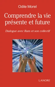 Comprendre la vie présente et future