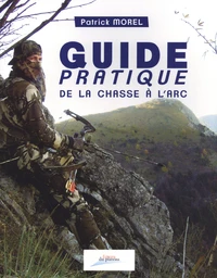 Guide pratique de la chasse à l'arc