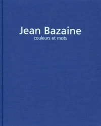 Jean Bazaine. Couleurs Et Mots