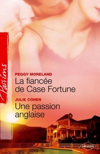 La fiancée de Case Fortune - Une passion anglaise (Harlequin Passions)