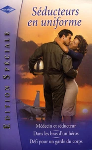 Médecin et séducteur ; Dans les bras d'un héros ; Défi pour un garde du corps