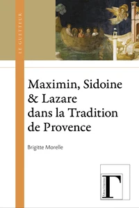 Maximin, Sidoine & Lazare dans la Tradition de Provence