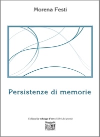 Morena Festi - Persistenze di memorie.
