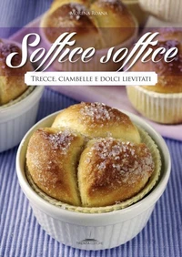 Soffice soffice. Trecce, ciambelle e dolci lievitati