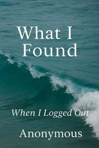 What I Found When I Logged Out