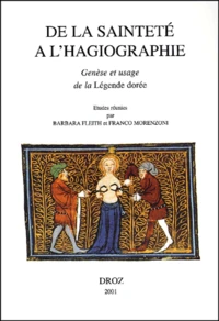 De La Saintete A L'Hagiographie. Genese Et Usage De La Legende Doree