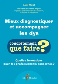 Mieux diagnostiquer et accompagner les dys