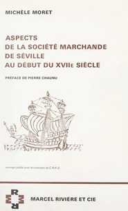Aspects de la société marchande de Séville au début du XVIIe siècle