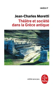 Theatre Et Societe Dans La Grece Antique. Une Archeologie Des Pratiques Theatrales