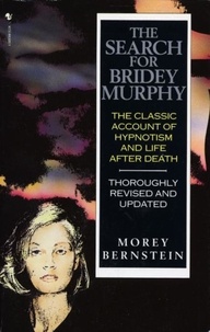 Morey Bernstein - The Search For Bridey Murphy.