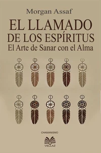 El Llamado de los Espíritus - El Arte de Sanar con el Alma