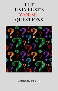 The Universe's Worst Questions