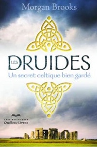Morgan Brooks - Les druides - Un secret celtique bien gardé.