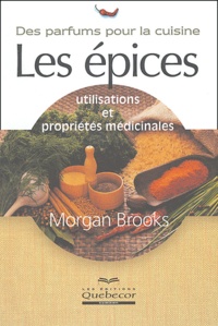 Morgan Brooks - Les épices - Utilisations et propriétés médicinales.