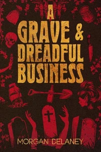 A Grave &amp; Dreadful Business