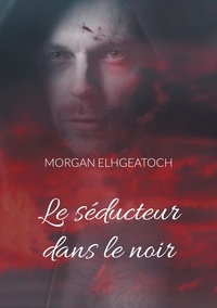 Morgan Elhgeatoch - Le séducteur dans le noir Tome 1 : .