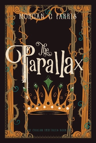  Morgan G Farris - The Parallax - The Chalam Færytales, #3.