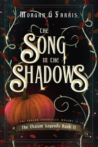  Morgan G Farris - The Song in the Shadows - The Chalam Legends, #2.
