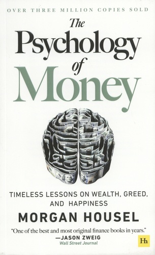 Morgan Housel - The Psychology of Money - Timeless lessons on wealth, greed, and happiness.
