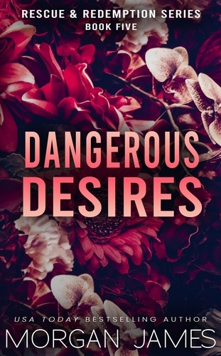  Morgan James - Dangerous Desires - Rescue &amp; Redemption, #5.