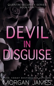  Morgan James - Devil in Disguise - Quentin Security Series, #4.
