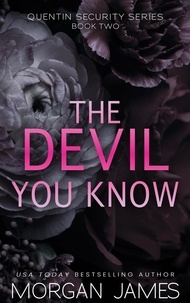  Morgan James - The Devil You Know - Quentin Security Series, #2.