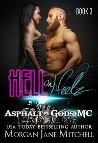  Morgan Jane Mitchell - Hell on Heelz - Asphalt Gods MC, #3.