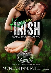  Morgan Jane Mitchell - Kissin Irish - Royal Bastards MC: Nashville, TN, #2.