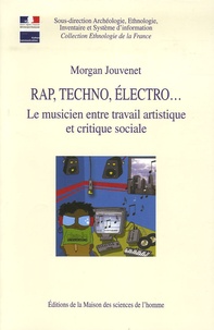 Morgan Jouvenet - Rap, techno, électro... - Le musicien entre travail artistique et critique sociale.