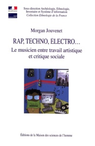 Morgan Jouvenet - Rap, techno, électro... - Le musicien entre travail artistique et critique sociale.