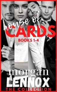  Morgan Lennox - House of Cards: Books 1-4 Collection: Steamy Billionaire Romances - House of Cards, #5.