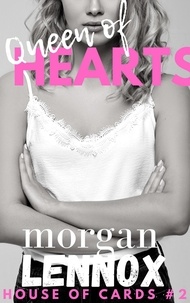  Morgan Lennox - Queen of Hearts: A Steamy Billionaire Romance - House of Cards, #2.