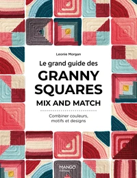 Le grand guide des granny squares mix and match