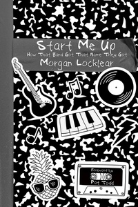  Morgan Locklear - Start Me Up: How That Band Got That Name They Got.
