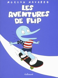 Morgan Navarro - Les aventures de Flip  : Flip ; Skateboard et Vahinés.