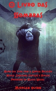 Ebook pour BlackBerry téléchargement gratuit O Livro das Sombras - Mude sua Vida com a Antiga Religião Wicca. Descubra Feitiços e Rituais Proibidos de Magia Negra. par MORGAN QUINN