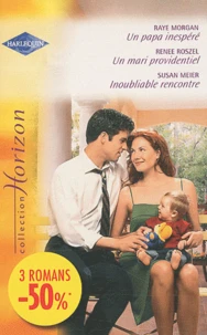 Un papa inespéré ; Un mari providentiel ; Inoubliable rencontre