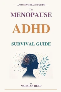 The Menopause ADHD Survival Guide