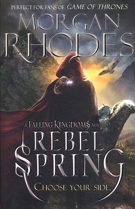 Morgan Rhodes - Falling Kingdoms  : Rebel Spring.
