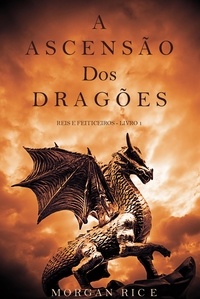 Morgan Rice - A Ascensão dos Dragões (Reis e Feiticeiros - Livro 1).
