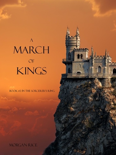 Morgan Rice - A March of Kings (Book #2 in the Sorcerer's Ring).