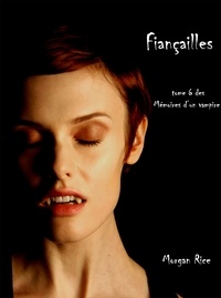 Morgan Rice - Fiançailles (Livre #6 Mémoires D'un Vampire).