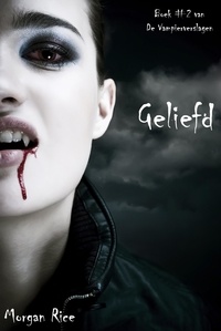 Morgan Rice - Geliefd (Boek #2 Van De Vampierverslagen).
